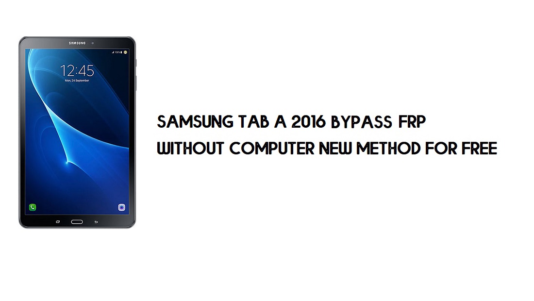 Samsung Tab A 2016 SM-T580 FRP Bypass | Sblocco dell'account Google