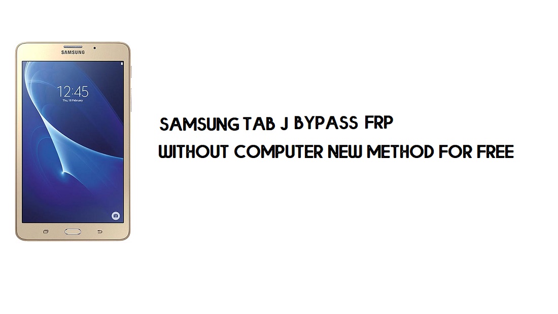 Samsung Tab J FRP Contourner le compte Google Déverrouiller SM-T285YD Dernière