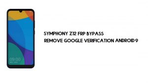 Symphony Z12 FRP Bypass โดยไม่ต้องใช้พีซี | ปลดล็อค Google – Android 9 ฟรี