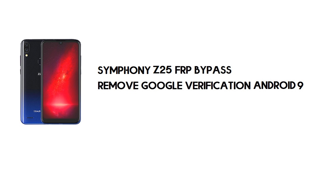 Symphony Z25 FRP Bypass ohne PC | Schalten Sie Google frei – Android 9 kostenlos