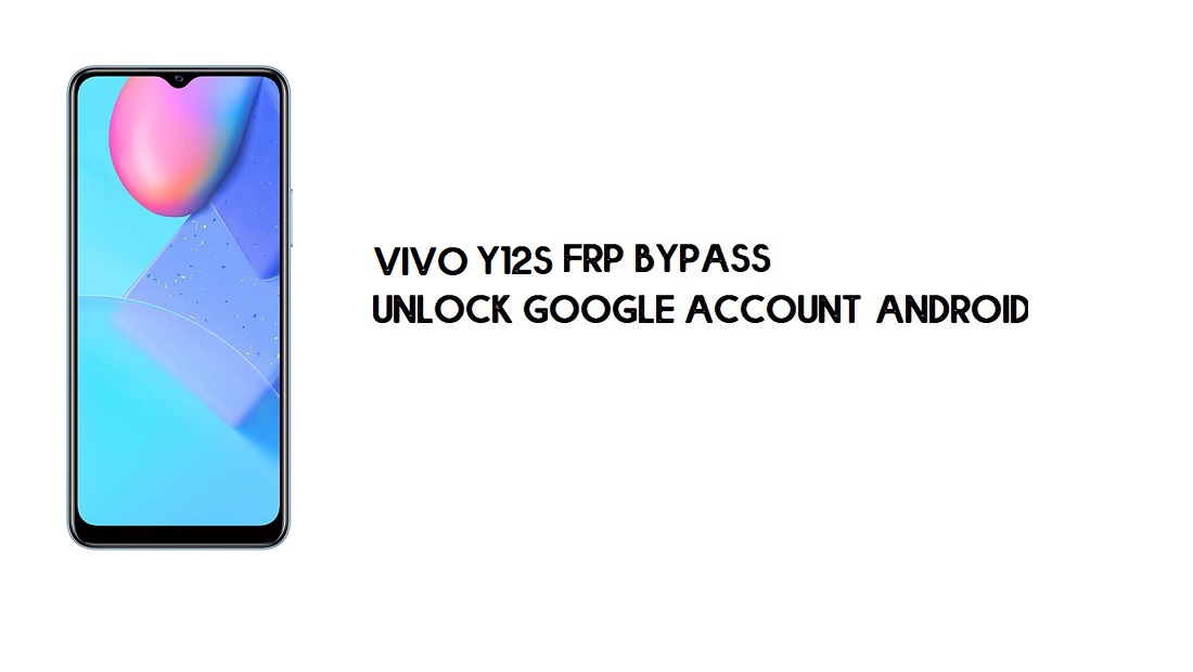 Bypass FRP Vivo Y12s (V2026) Tanpa PC | Buka kunci Google – Android 10