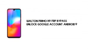 Walton Primo H9 FRP Bypass sin PC | Desbloquear Google – Android 9