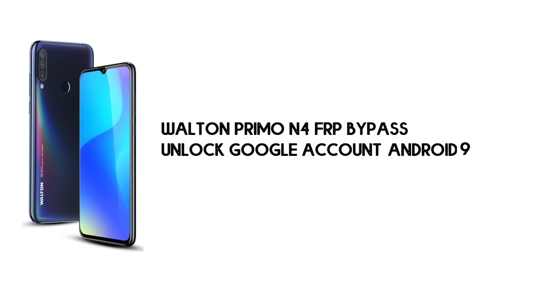 PC가 없는 Walton Primo N4 FRP 바이패스 | Google 잠금 해제 – Android 9