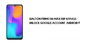 Walton Primo R6 Max FRP Bypass sem PC | Desbloquear Google – Android 9