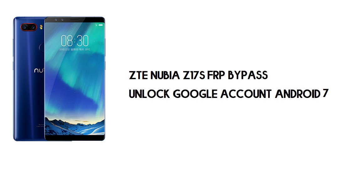 Contournement FRP ZTE Nubia Z17s sans PC | Déverrouiller Google – Android 7.1