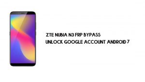 ZTE Nubia N3 FRP Bypass senza PC | Sblocca Google – Android 7.1