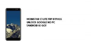 मोबीस्टार सी1 लाइट एफआरपी बाईपास | Google No PC को अनलॉक करें (Android 8.1 Go)
