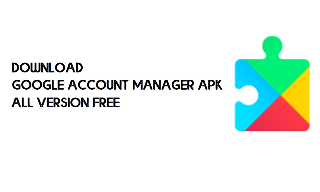 Download Google Account Manager APK for FRP Bypass (All Version)