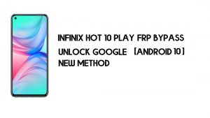 Infinix Hot 10 Play FRP बाईपास बिना पीसी के | Google को अनलॉक करें - Android 10