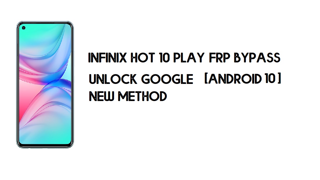 Infinix Hot 10 Play FRP बाईपास बिना पीसी के | Google को अनलॉक करें - Android 10