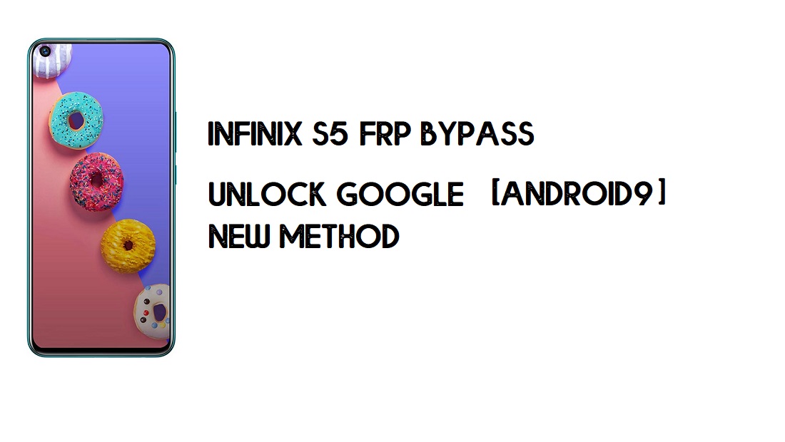 Bypass FRP Infinix S5 X652 sin PC | Desbloquear Google – Android 9 Gratis