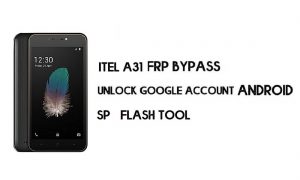 Itel A31 FRP Bypass File (MT6580) - إعادة تعيين حساب Google مجانًا