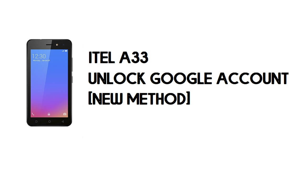 Itel A33 (W5001P) FRP Bypass - Unlock Google Account – Android 8.1 Go