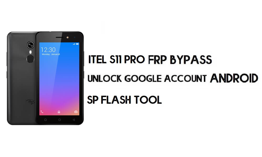 Itel S11 Pro (MT6580) FRP Bypass Dosyası – Google Android 8.1'in Kilidini Aç (Test Edildi) Ücretsiz