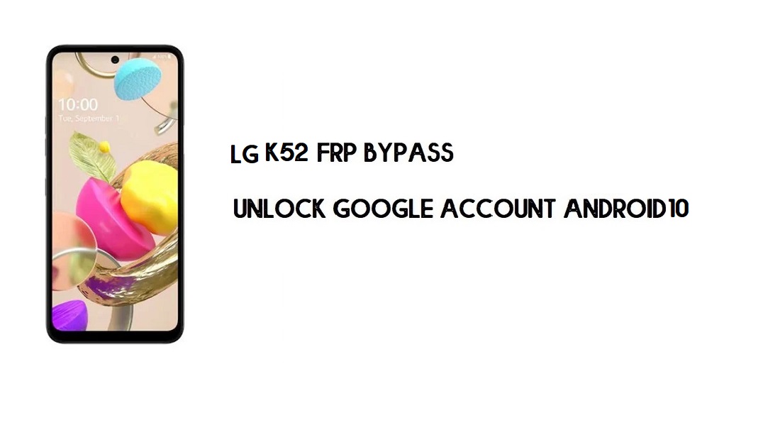 LG K52 FRP Bilgisayarsız Baypas | Google Lock Android 10'un kilidini açın