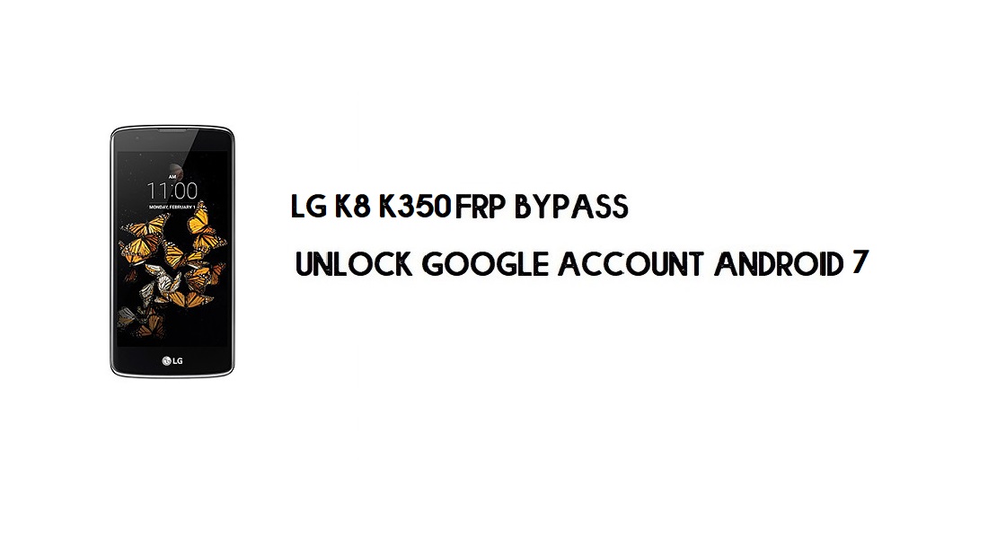 LG K8 K350 FRP बाईपास बिना कंप्यूटर के | एंड्रॉइड 7 अनलॉक करें (2 मिनट में)