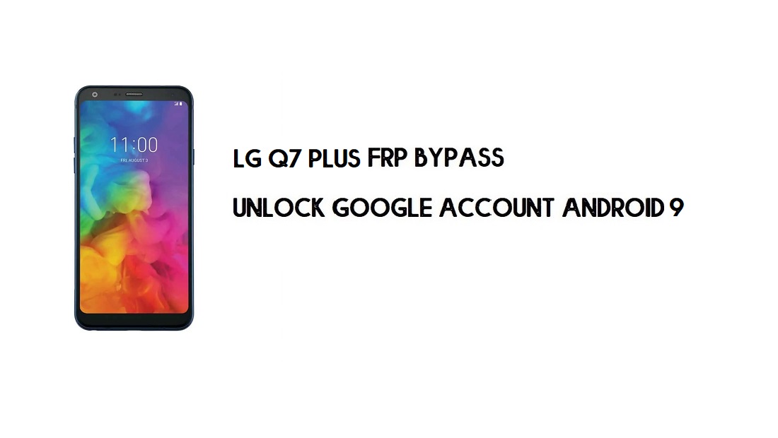 LG Q7 Plus FRP Bypass sem computador | Desbloquear Android 9 (grátis)