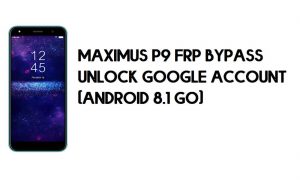 Maximus P9 FRP Bypass – Google-Konto entsperren – (Android 8.1 Go) [Ohne PC]