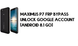 Maximus P7 FRP Bypass - Google Hesabının Kilidini Açma – (Android 8.1 Go) ücretsiz