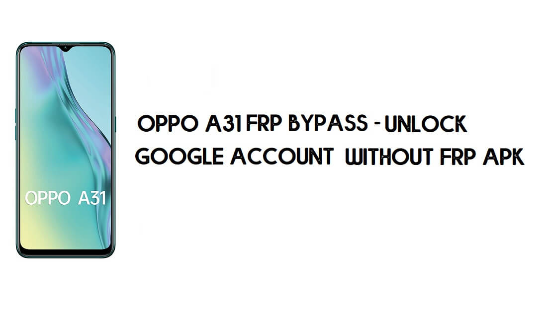 Oppo A31 (CPH2031) FRP-Entsperrung (Google-Konto umgehen) Neue Methode, 100 % funktionsfähig