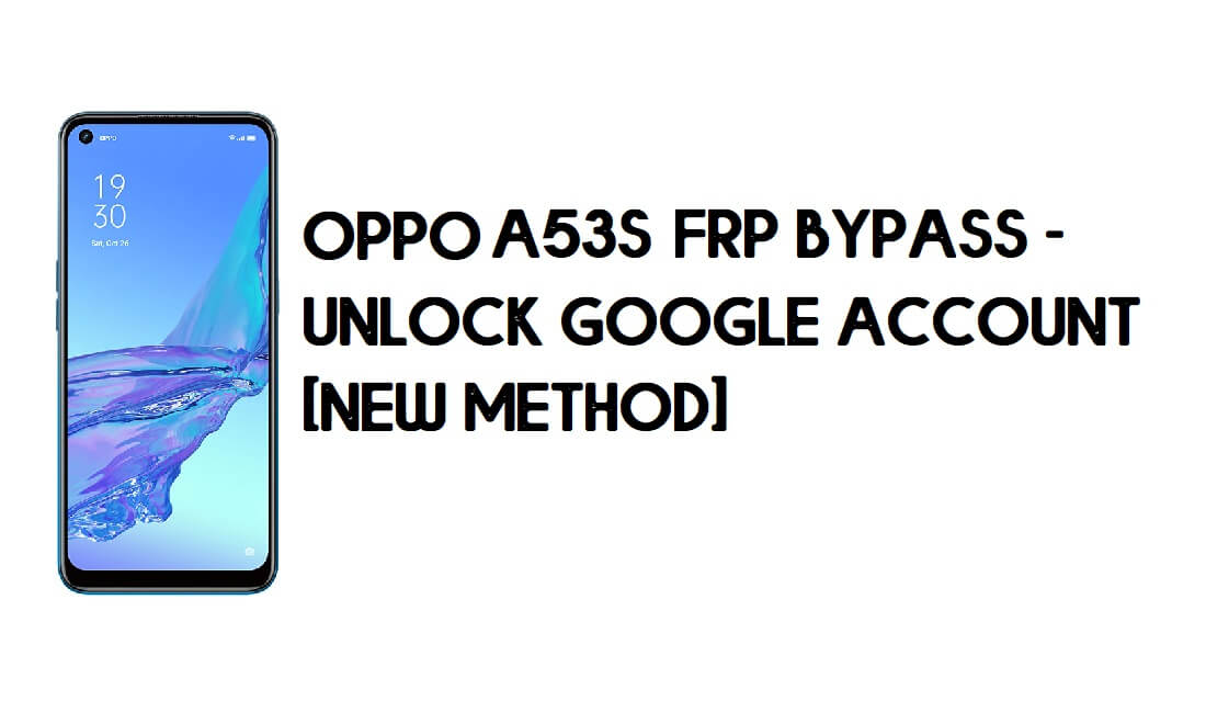 ओप्पो A53s FRP बाईपास - Google खाता अनलॉक करें [नई विधि] निःशुल्क