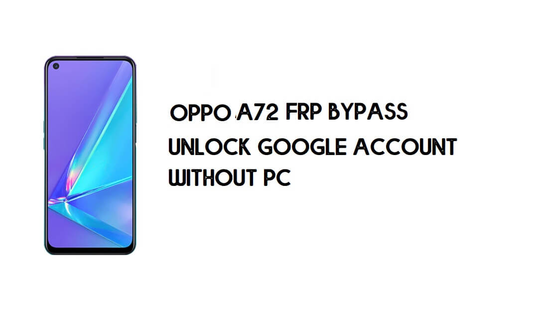 Oppo A72 FRP Bypass - 무료로 Google 계정 잠금 해제 [새로운 방법]