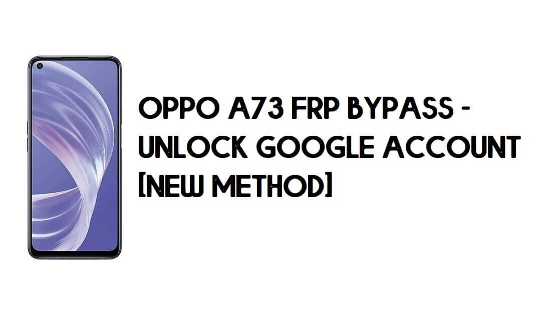 Oppo A73 FRP Bypass - Unlock Google Account [New Method] Free