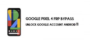 تجاوز Google Pixel 4 FRP بدون كمبيوتر | فتح Android 11 (جديد)