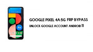 Contournement FRP Google Pixel 4a 5G sans ordinateur | Débloquez Android 11