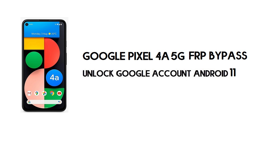 Обхід Google Pixel 4a 5G FRP без комп’ютера | Розблокувати Android 11