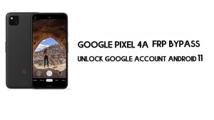 Omitir FRP de Google Pixel 4a sin computadora | Desbloquear Android 11 (Nuevo)