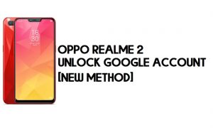 Realme 2 FRP Bypass – Unlock Google Account [New Method] in 2 Mins