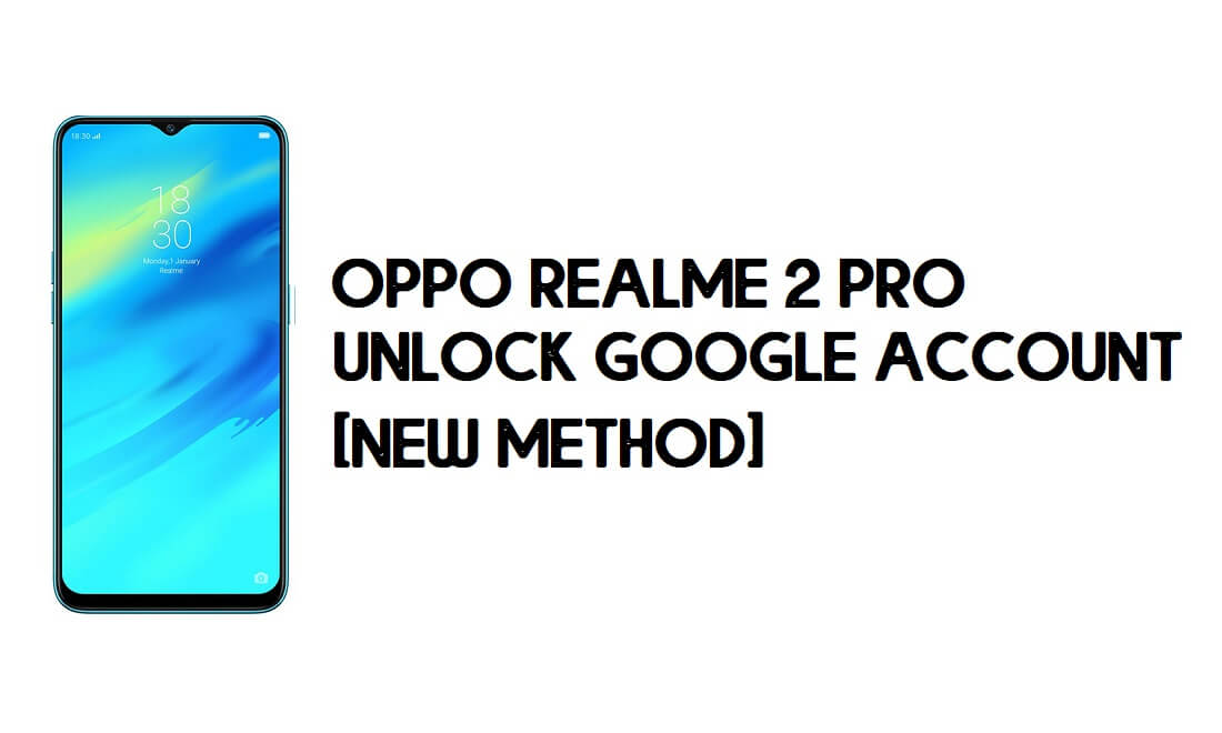 Oppo Realme 2 Pro FRP 우회 – Google 계정 잠금 해제 [FRP 코드]