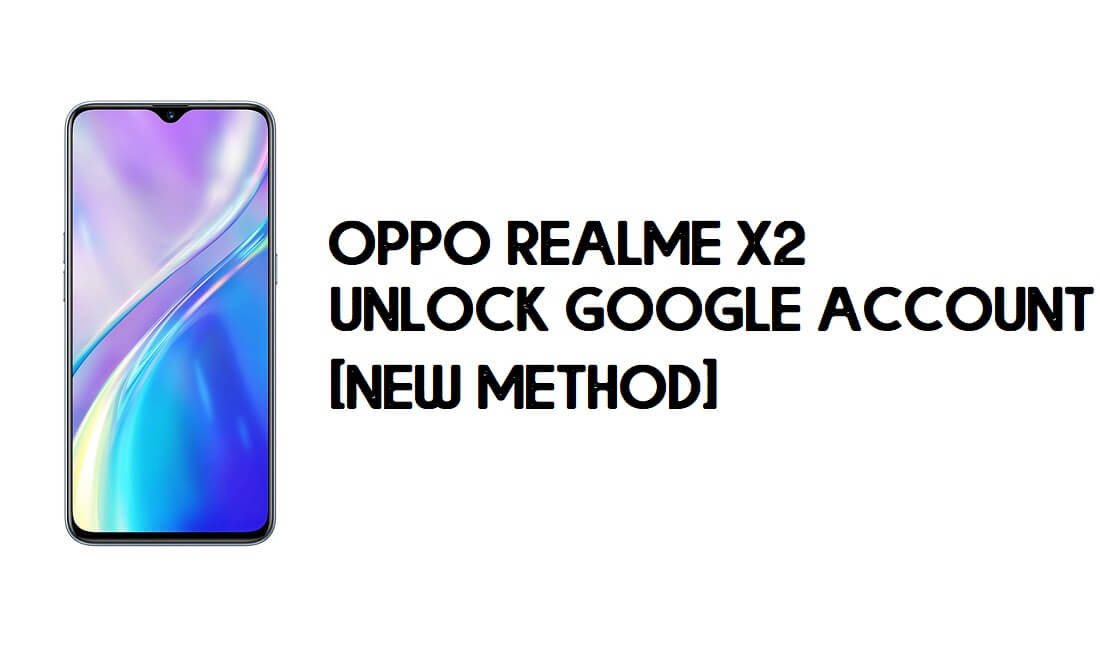 Oppo Realme X2 FRP 우회 – Google 계정 잠금 해제 [FRP 코드]
