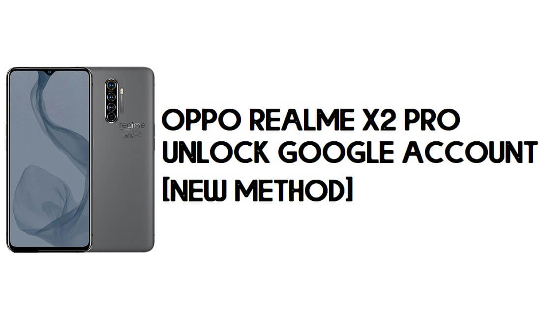 Oppo Realme X2 Pro FRP Bypass - Déverrouiller le compte Google [Code FRP] 100% fonctionnel
