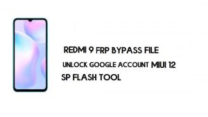 Xiaomi Redmi 9A FRP Bypass Dosyası (Google'ın Kilidini Aç) Kimlik Doğrulamasına Gerek Yok [MIUI 12] -2021