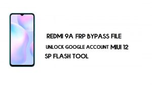 Archivo FRP Xiaomi Redmi 9A (Desbloquear Google) Sin necesidad de autenticación [MIUI 12] -2021