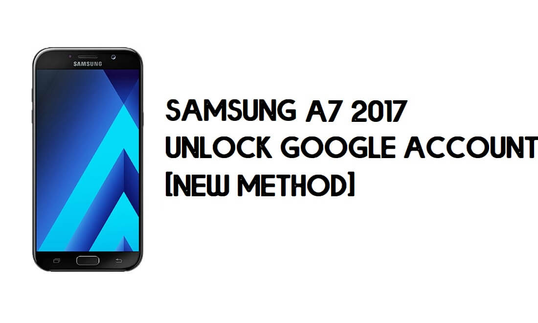 Samsung A7 (2017) FRP Bypass – Google'ın (Android 8) Kilidini PC Olmadan