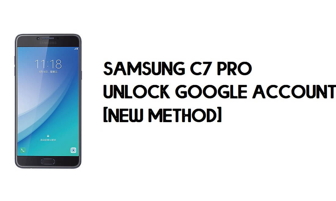 FRP Samsung C7 Pro'yu Atlayın – PC Olmadan Google Doğrulamanın Kilidini Açın (Android 8)