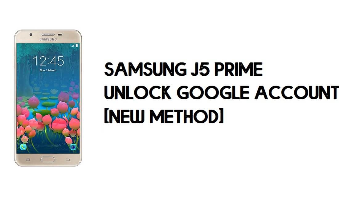 Samsung Galaxy J5 Prime FRP 우회 – Google 잠금 해제(Android 8.1)