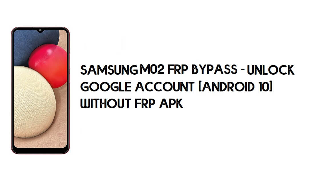 Desvio de FRP Samsung M02 (SM-M022) | Desbloquear Google [Android 10] Novo