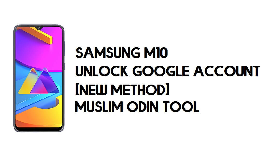 Samsung M10s FRP Bypass - فتح القفل باستخدام أداة مسلم أودين [Android 10]