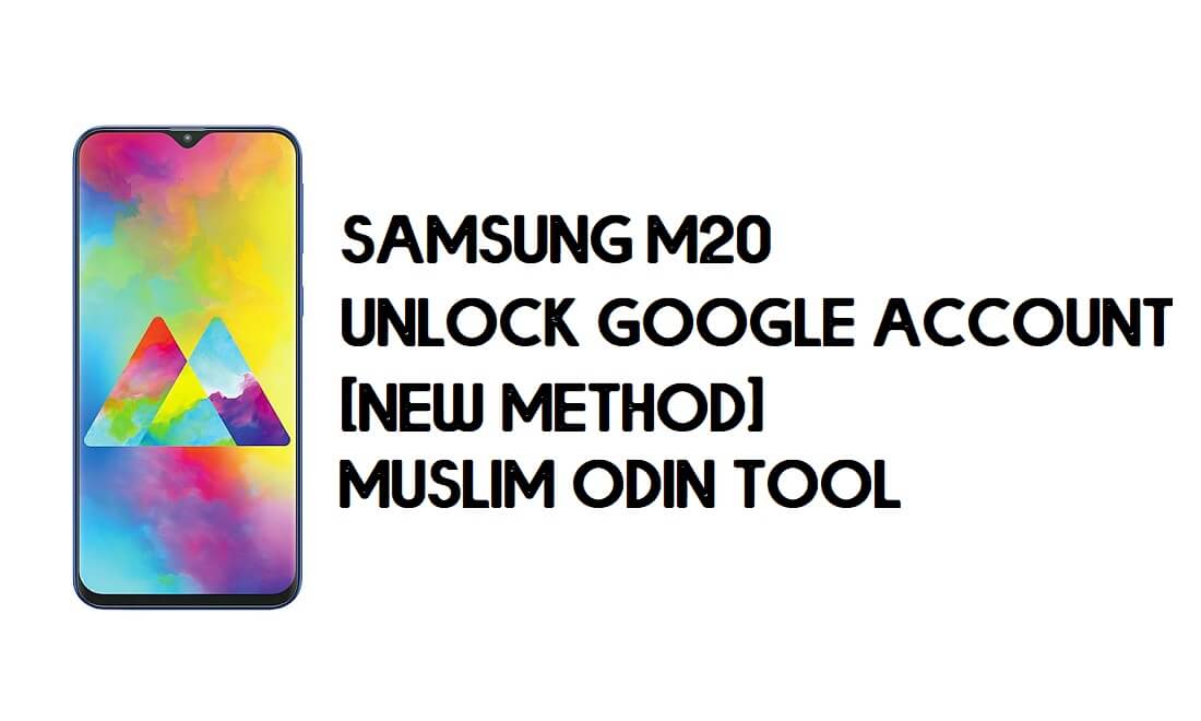 Bypass de FRP de Samsung M20: desbloqueo con la herramienta musulmana Odin [Android 10]