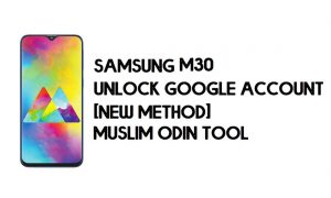 Bypass de FRP de Samsung M30: desbloqueo con la herramienta musulmana Odin [Android 10]