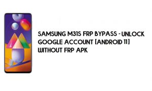 सैमसंग M31s FRP बाईपास - Google को अनलॉक करें [Android 11] नई विधि