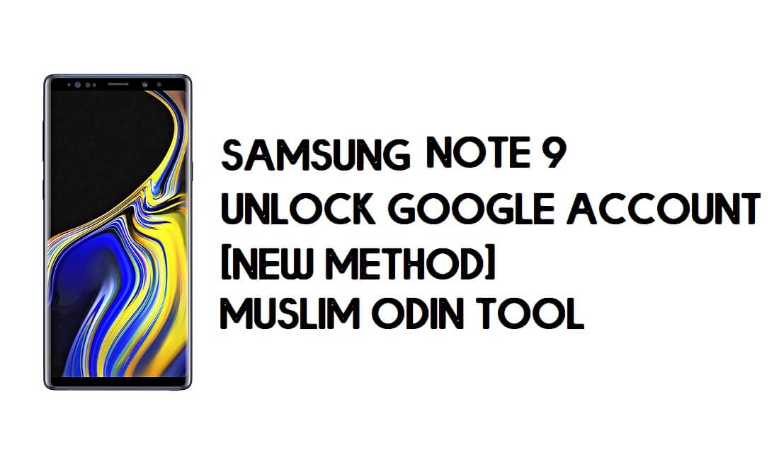 Samsung Note 9 FRP Bypass - ปลดล็อคด้วยเครื่องมือ Odin ของชาวมุสลิม [Android 10]