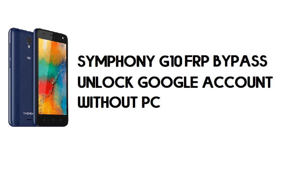 Symphony G10 FRP Bypass - Ontgrendel Google-account – (Android 9.0 Go)