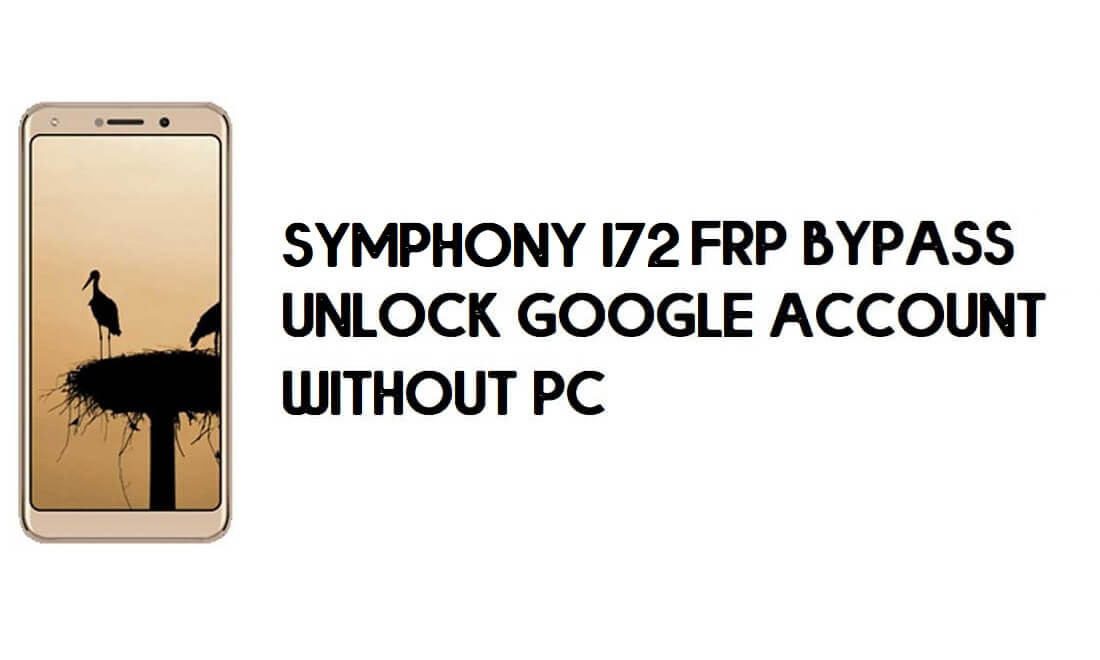 Symphony I72 FRP Bypass - فتح حساب Google - (Android 8.1 Go)