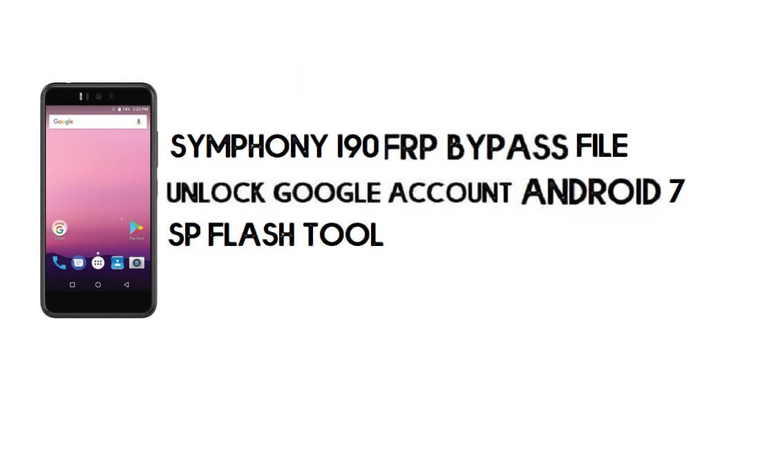 Download Symphony I90 FRP File & Tool –Unlock Google (Android 7) Free