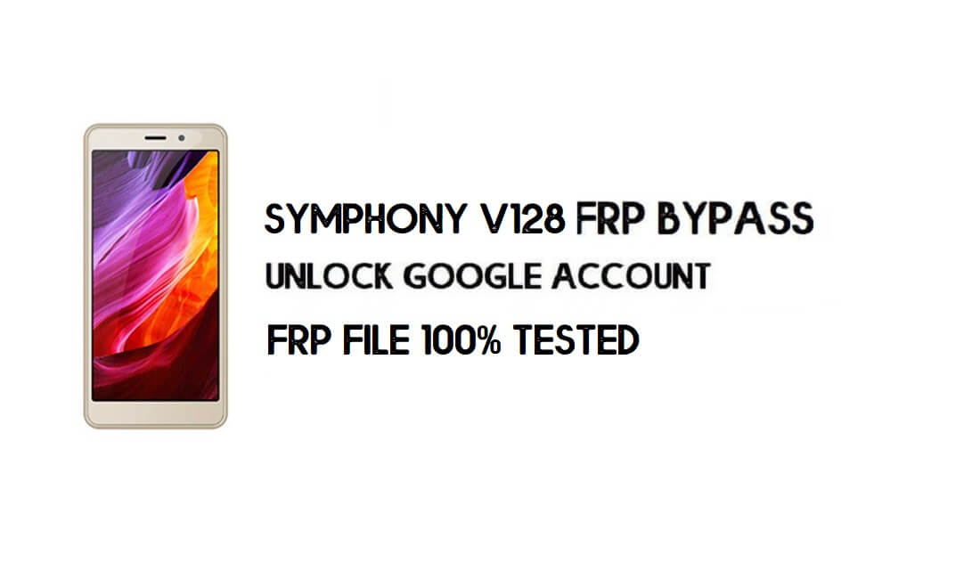 Symphony V128 FRP-bestand en -tool – Ontgrendel Google (Android 8.1 Go) gratis